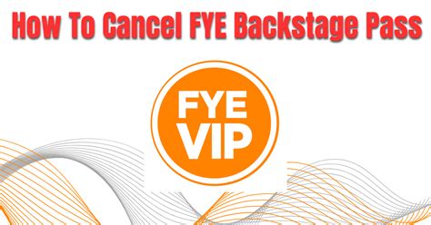 How To Cancel Fye Backstage Pass Without Card